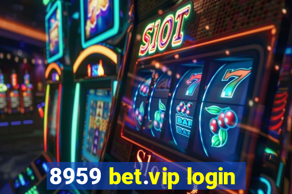 8959 bet.vip login